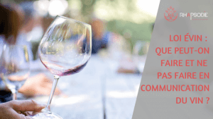 Loi Evin : que peut-on faire et ne pas faire en communication du vin ?